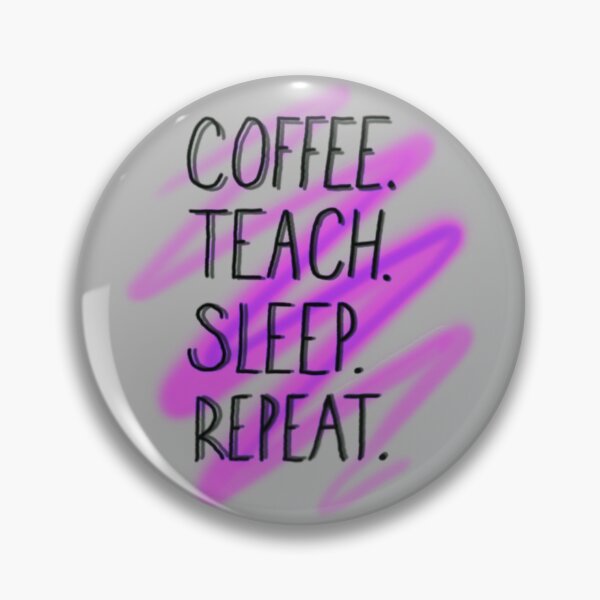 Item preview, Coffee, Teach, Sleep, Repeat designed and sold by Haley Scott.