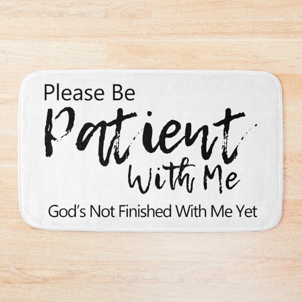 Item preview,  Please be patient with me. God is not finished with me yet designed and sold by PlusAdore.