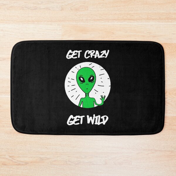 Item preview,  Get Crazy Get Wild / Alien designed and sold by CarpeDiemLife.