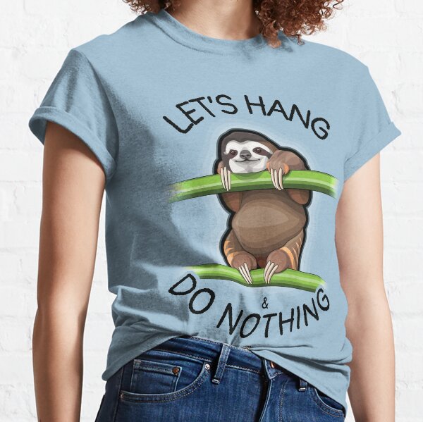 Let's Hang & Do Nothing Sloth Classic T-Shirt