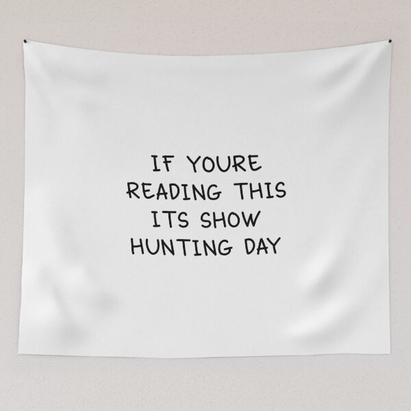 Item preview, Show Hunting Day. designed and sold by orlumbuspirate.