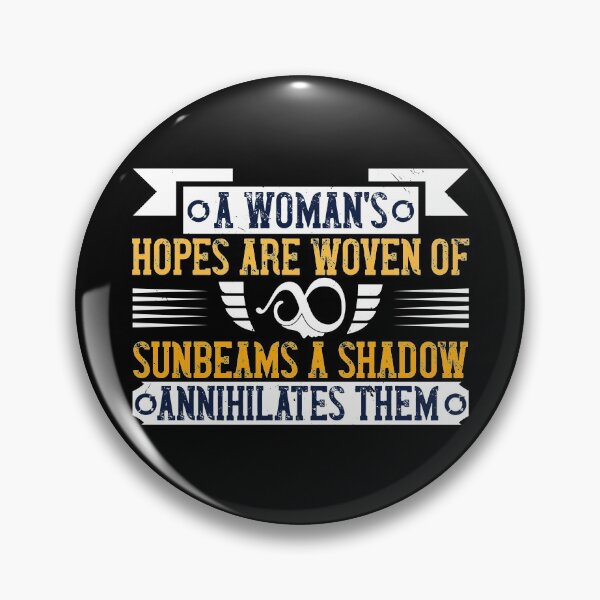 Item preview, A Woman's Hopes Are Woven Of Sunbeams, A Shadow Annihilates Them designed and sold by GoodVibeDesign.