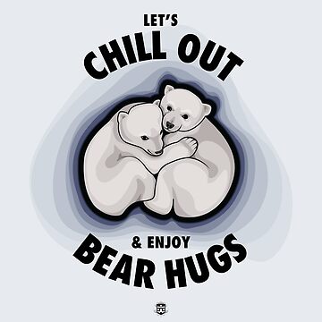 Artwork thumbnail, Let's Chill Out & Enjoy Bear Hugs by digitalchet