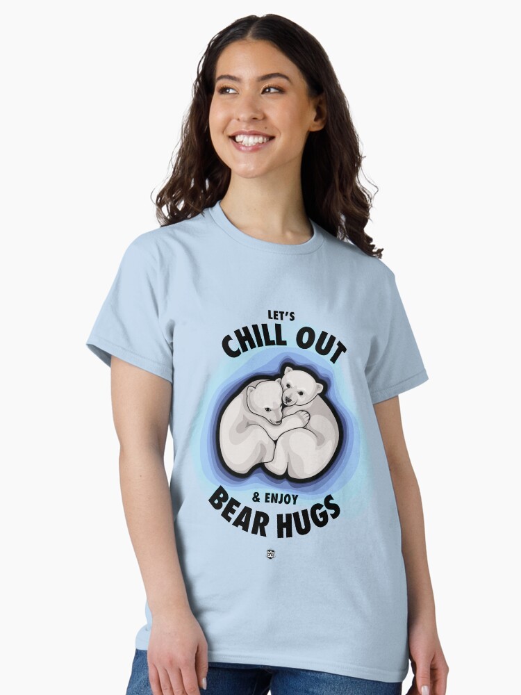 Thumbnail 2 of 7, Classic T-Shirt, Let's Chill Out & Enjoy Bear Hugs designed and sold by digitalchet.