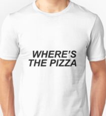 Where's the pizza? Unisex T-Shirt