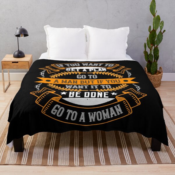 Item preview, If You Want To Get A Plan, Go To A Man But If You Want It To Be Done, Go To A Woman designed and sold by GoodVibeDesign.