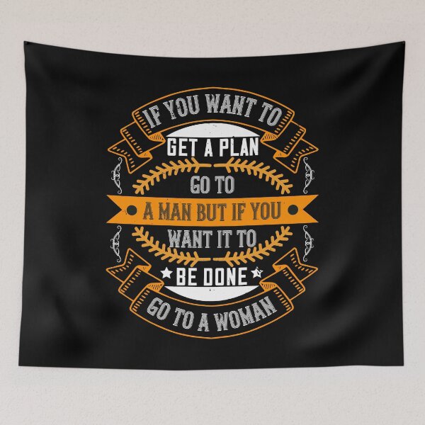 Item preview, If You Want To Get A Plan, Go To A Man But If You Want It To Be Done, Go To A Woman designed and sold by GoodVibeDesign.
