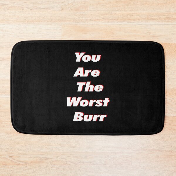 Item preview, You Are The Worst Burr designed and sold by Kathrine2302.