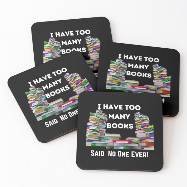 Item preview, I Have Too Many Books, Said No One Ever! White Text designed and sold by AtarangiDesigns.