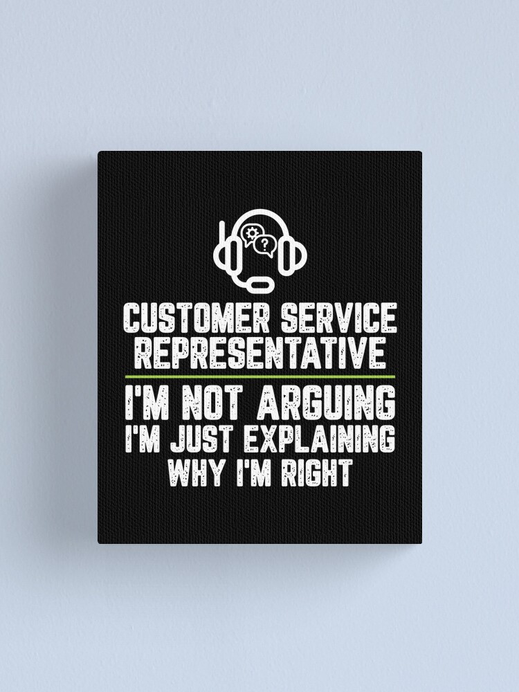 "Customer service representative I'm Not Arguing I'm Just Explaining
