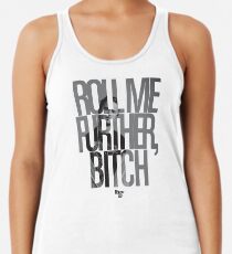 Roll Me Further, Bitch Women's Tank Top