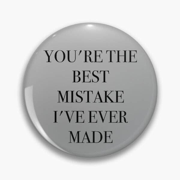 Item preview, You're the best mistake I've ever made designed and sold by AriGrandeCanada.