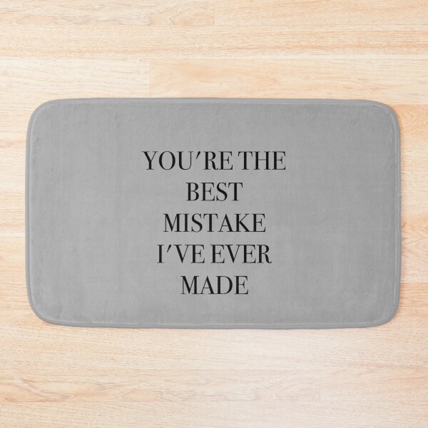 Item preview, You're the best mistake I've ever made designed and sold by AriGrandeCanada.