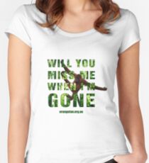 Will you miss me when I'm gone? Women's Fitted Scoop T-Shirt
