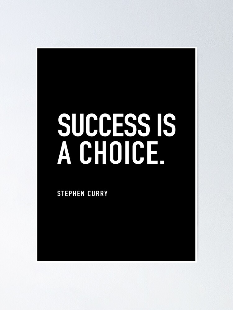 Success is a choice. " Poster for Sale by corbrand | Redbubble