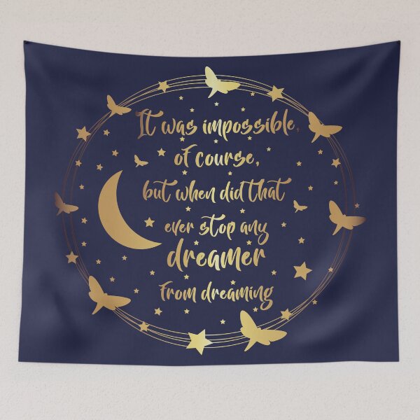 Item preview, It was impossible of course, but when did that ever stop any dreamer from dreaming - Strange The Dreamer Quote designed and sold by BooksAndFlowers.