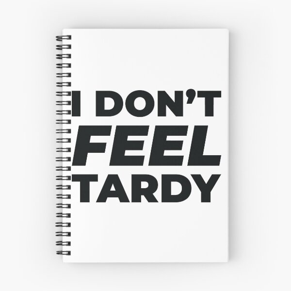 Item preview, I Don't Feel Tardy designed and sold by CloakAndDaggers.