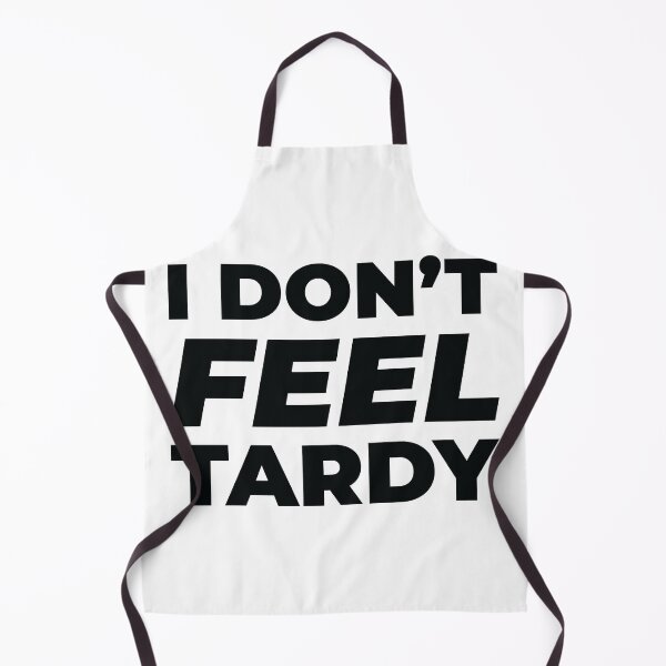 Item preview, I Don't Feel Tardy designed and sold by CloakAndDaggers.