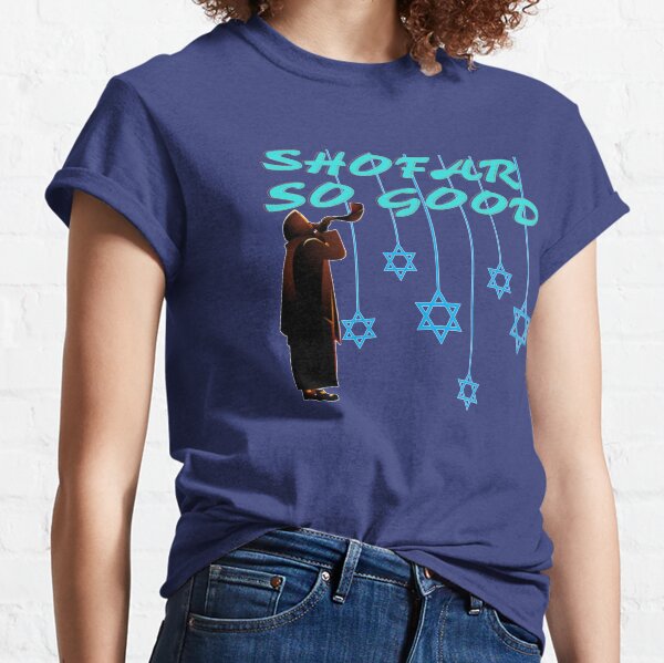 SHOFAR SO GOOD Classic T-Shirt