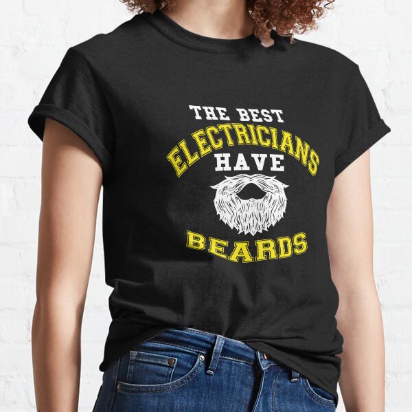 The Best Electricians Have Beards Classic T-Shirt