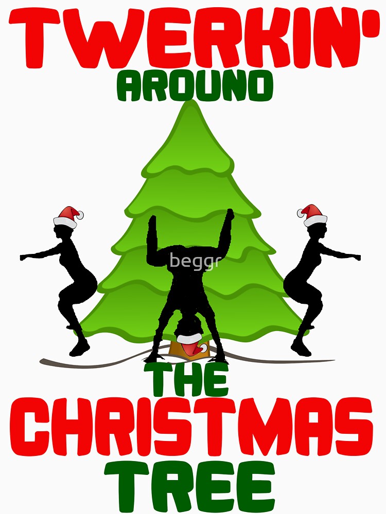 Twerkin Around The Christmas Tree T-Shirt Twerkin Around The Christmas Tree T-Shirt