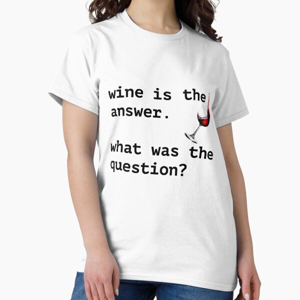 Artikel-Vorschau von Wein ist die Antwort. Was war die Frage?, designt und verkauft von FlyingTreg.