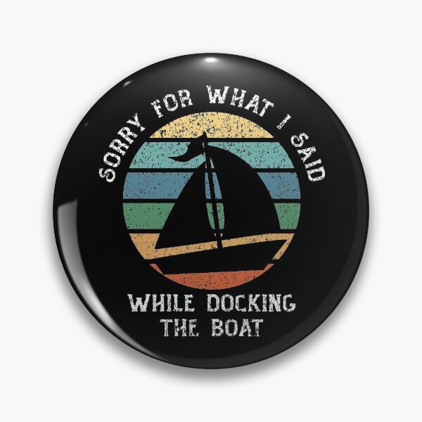 Item preview, Sorry For What I Said While Docking The Boat designed and sold by RobomShop.