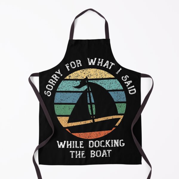 Item preview, Sorry For What I Said While Docking The Boat designed and sold by RobomShop.