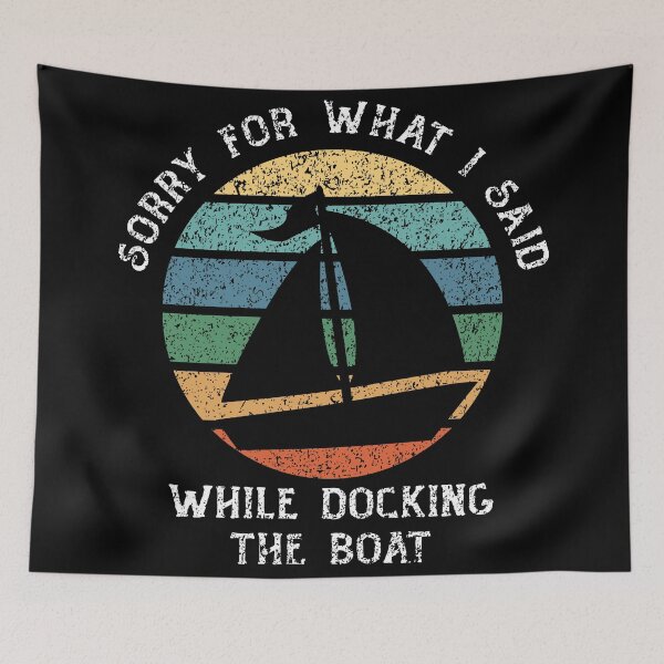 Item preview, Sorry For What I Said While Docking The Boat designed and sold by RobomShop.