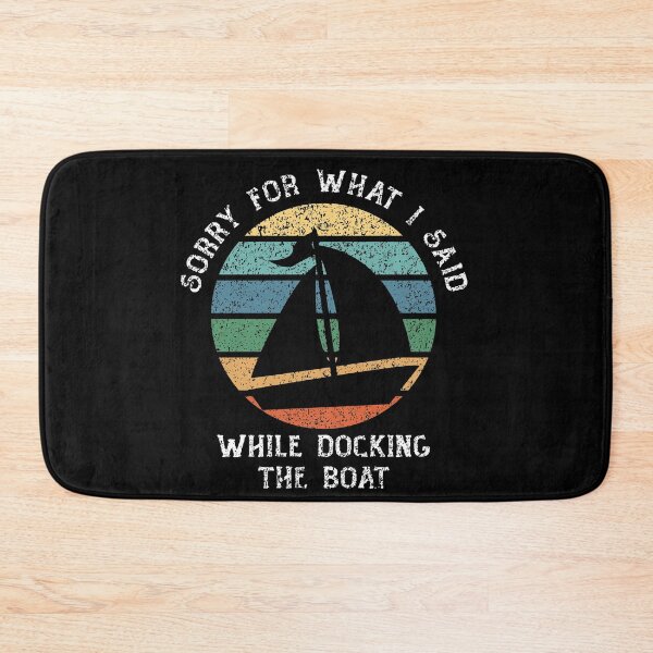 Item preview, Sorry For What I Said While Docking The Boat designed and sold by RobomShop.