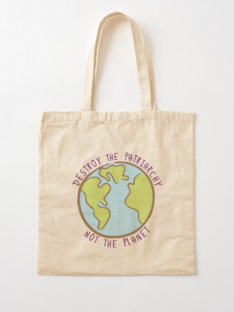 Alternate view of Destroy the Patriarchy, Not the Planet Tote Bag