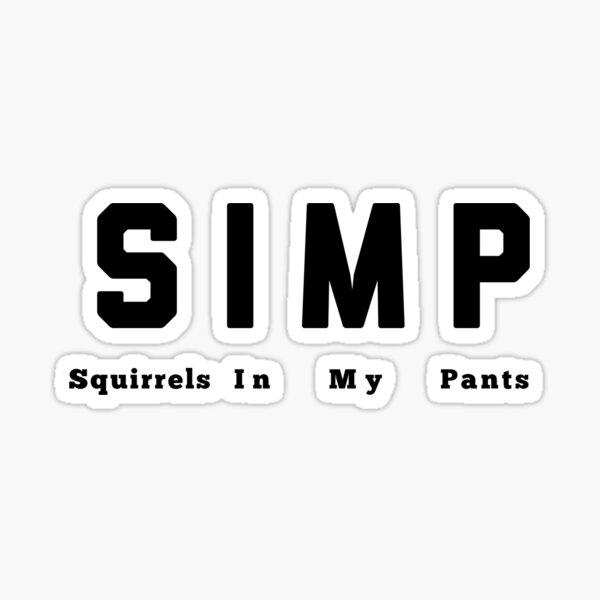 Simp Squirrels In My Pants Stickers Redbubble