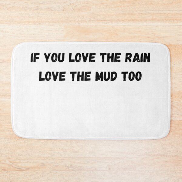Item preview, love the rain love the mud designed and sold by Sharon111.