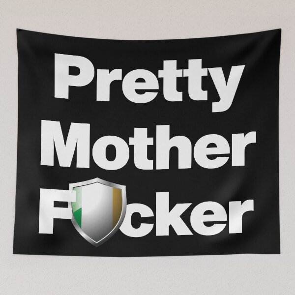 Item preview, I am a Pretty Mother Focker from Ireland designed and sold by HelloFromAja.