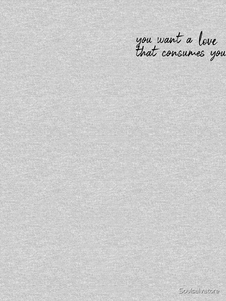 Damon Salvatore You Want A Love That Consumes You