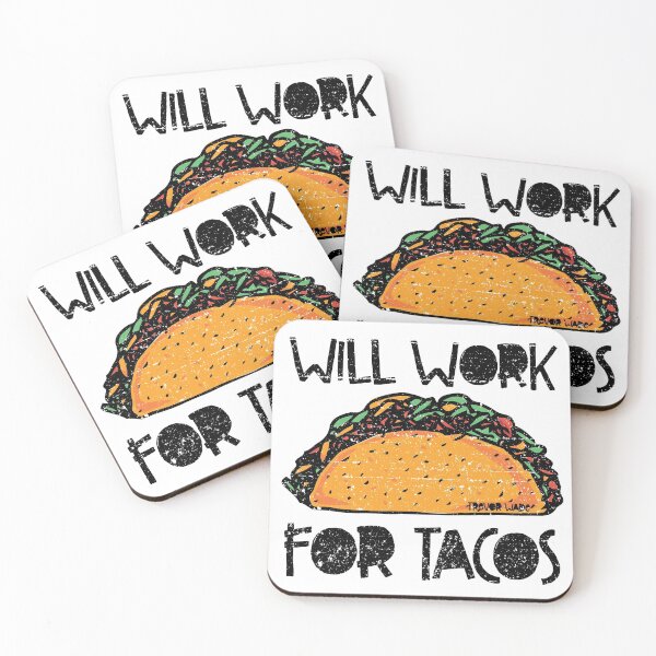 Item preview, Will Work for Tacos designed and sold by Trevor Wade.