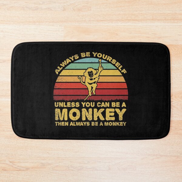 Item preview, Always Be Yourself Unless You Can Be A Monkey designed and sold by sesa10.