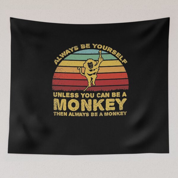 Item preview, Always Be Yourself Unless You Can Be A Monkey designed and sold by sesa10.