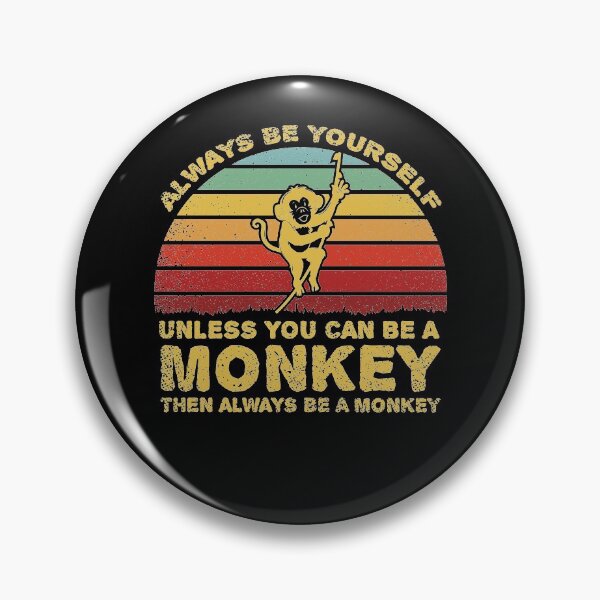 Item preview, Always Be Yourself Unless You Can Be A Monkey designed and sold by sesa10.
