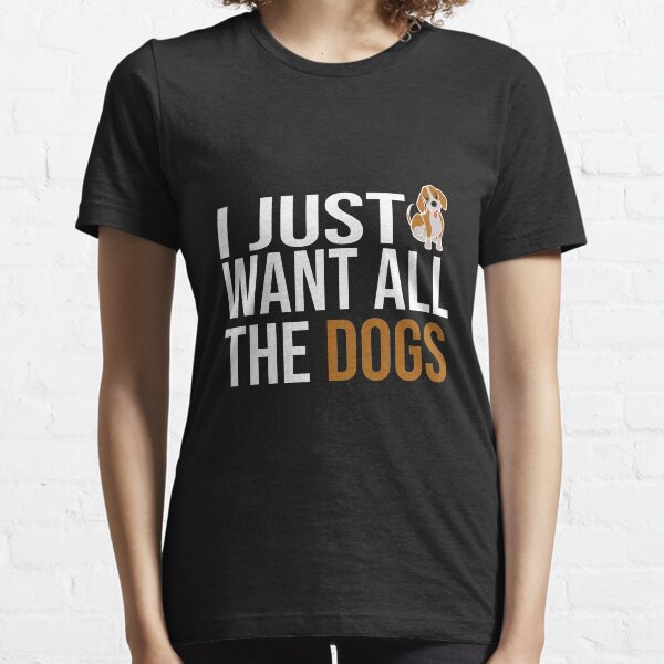 I just want all the dogs sweatshirt best sale