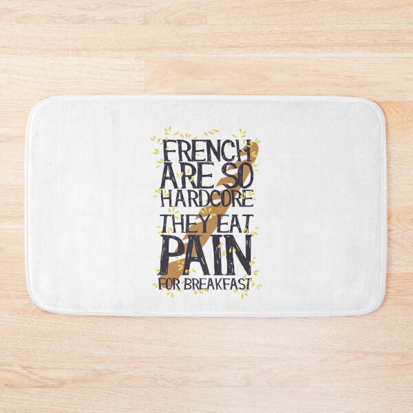Item preview, The French are so Hardcore they Eat Pain for Breakfast  designed and sold by hogfishstudios.
