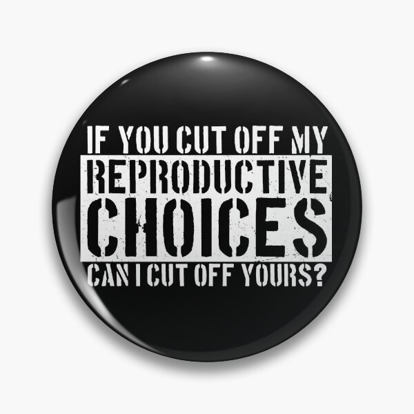 Item preview, Pro Choice | Cut Off Reproductive Choices | Funny designed and sold by 8645th.
