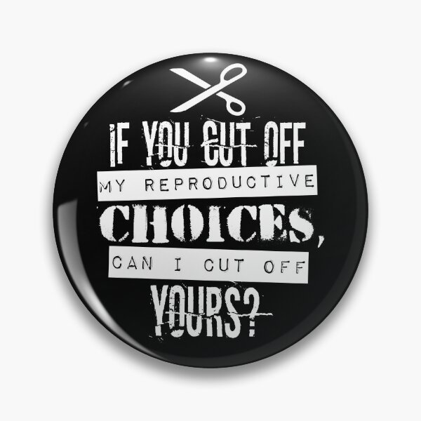 Item preview, Pro Choice | Cut Off Reproductive Choices | Funny designed and sold by 8645th.