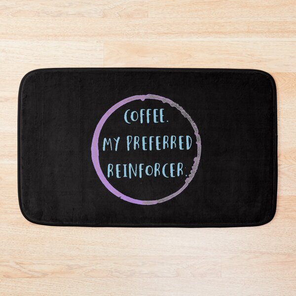 Item preview, Coffee is my preferred reinforcer designed and sold by firegalaxy.