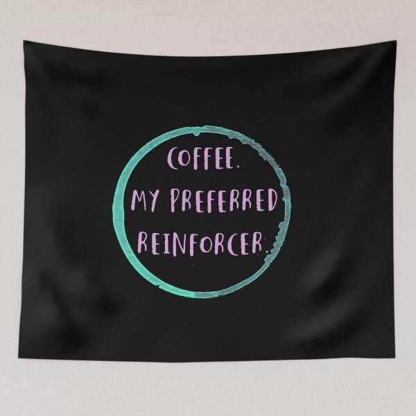 Item preview, Coffee is my preferred reinforcer designed and sold by firegalaxy.