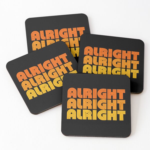 Alright Alright Alright quote, 1970's style Coasters (Set of 4)