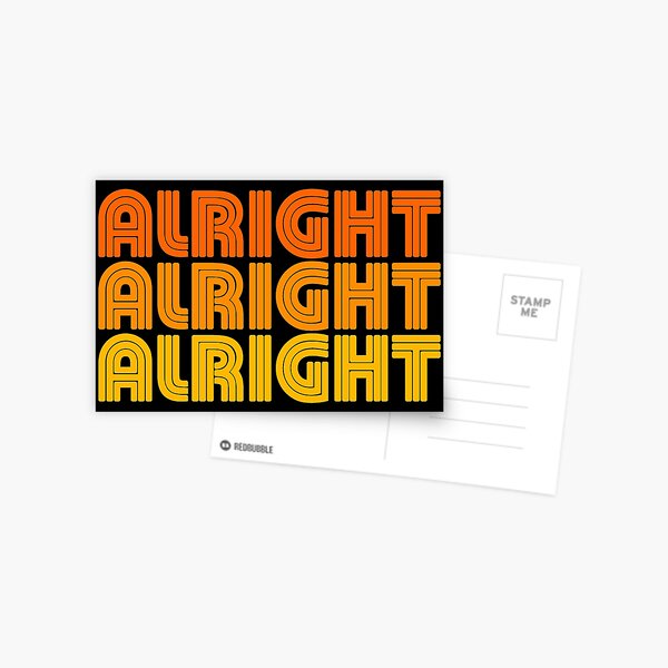 Alright Alright Alright quote, 1970's style Postcard