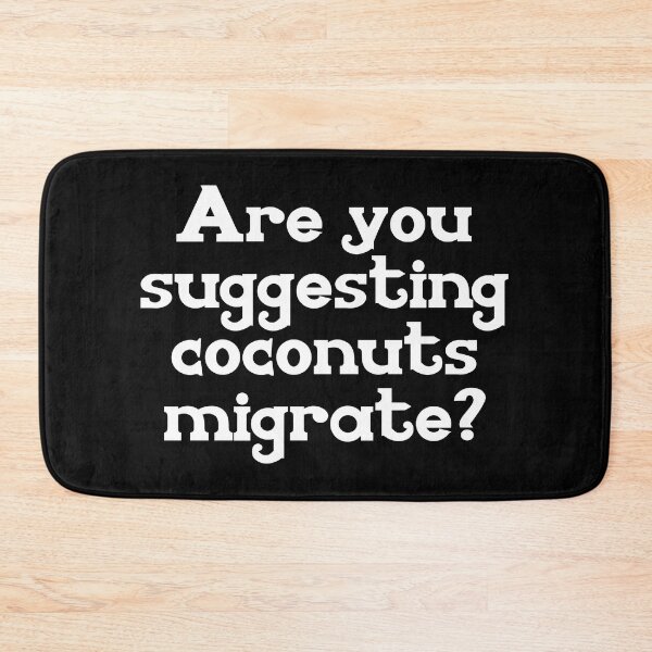 Item preview, Are You Suggesting Coconuts Migrate? designed and sold by JackCurtis1991.