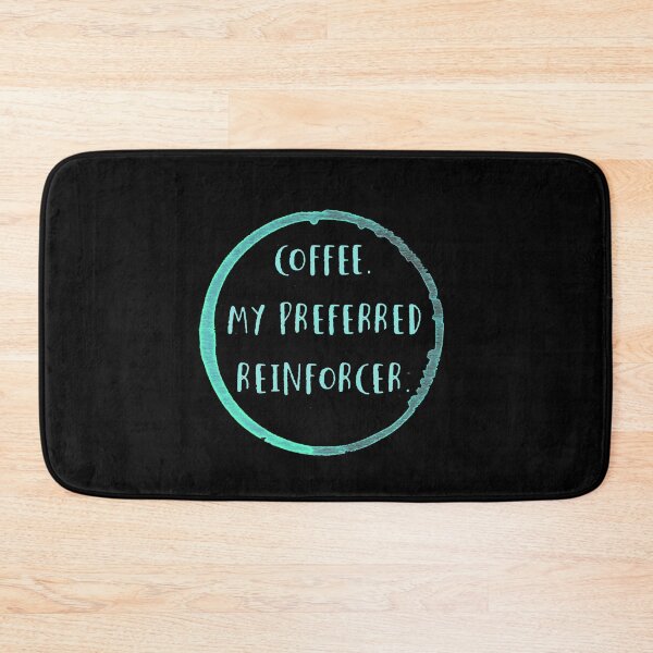 Item preview, Coffee is my preferred reinforcer designed and sold by firegalaxy.