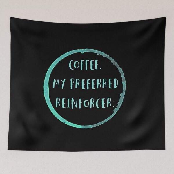 Item preview, Coffee is my preferred reinforcer designed and sold by firegalaxy.